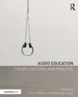 Audio Education : Theory, Culture, and Practice - Book