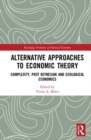 Alternative Approaches to Economic Theory : Complexity, Post Keynesian and Ecological Economics - Book