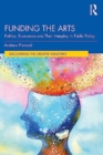 Funding the Arts : Politics, Economics and Their Interplay in Public Policy - Book