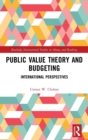 Public Value Theory and Budgeting : International Perspectives - Book