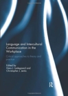 Language and Intercultural Communication in the Workplace : Critical approaches to theory and practice - Book