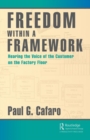 Freedom within a Framework : Hearing the Voice of the Customer on the Factory Floor - Book