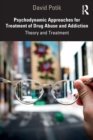 Psychodynamic Approaches for Treatment of Drug Abuse and Addiction : Theory and Treatment - Book