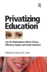 Privatizing Education : Can The School Marketplace Deliver Freedom Of Choice, Efficiency, Equity, And Social Cohesion? - Book