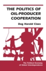 The Politics Of Oil-producer Cooperation - Book