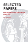Selected Papers : Psychoanalysis and Group Analysis - Book