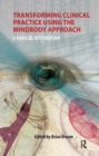 Transforming Clinical Practice Using the MindBody Approach : A Radical Integration - Book