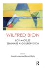 Wilfred Bion : Los Angeles Seminars and Supervision - Book