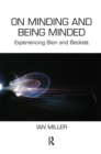 On Minding and Being Minded : Experiencing Bion and Beckett - Book