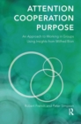 Attention, Cooperation, Purpose : An Approach to Working in Groups Using Insights from Wilfred Bion - Book