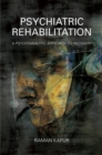 Psychiatric Rehabilitation : A Psychoanalytic Approach to Recovery - Book