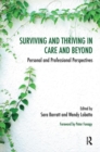Surviving and Thriving in Care and Beyond : Personal and Professional Perspectives - Book