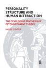 Personality Structure and Human Interaction : The Developing Synthesis of Psychodynamic Theory - Book