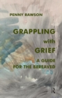 Grappling with Grief : A Guide for the Bereaved - Book