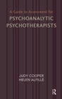 A Guide to Assessment for Psychoanalytic Psychotherapists - Book