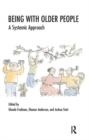 Being with Older People : A Systemic Approach - Book