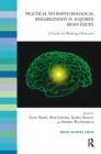 Practical Neuropsychological Rehabilitation in Acquired Brain Injury : A Guide for Working Clinicians - Book