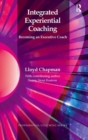 Integrated Experiential Coaching : Becoming an Executive Coach - Book