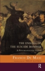 The Enigma of the Suicide Bomber : A Psychoanalytic Essay - Book