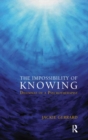 The Impossibility of Knowing : Dilemmas of a Psychotherapist - Book