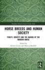 Horse Breeds and Human Society : Purity, Identity and the Making of the Modern Horse - Book