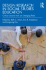 Design Research in Social Studies Education : Critical Lessons from an Emerging Field - Book