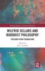 Wilfrid Sellars and Buddhist Philosophy : Freedom from Foundations - Book
