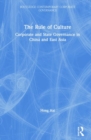 The Rule of Culture : Corporate and State Governance in China and East Asia - Book
