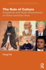 The Rule of Culture : Corporate and State Governance in China and East Asia - Book