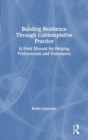 Building Resilience Through Contemplative Practice : A Field Manual for Helping Professionals and Volunteers - Book
