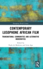 Contemporary Lusophone African Film : Transnational Communities and Alternative Modernities - Book