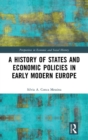 A History of States and Economic Policies in Early Modern Europe - Book