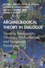 Archaeological Theory in Dialogue : Situating Relationality, Ontology, Posthumanism, and Indigenous Paradigms - Book