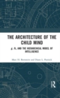 The Architecture of the Child Mind : g, Fs, and the Hierarchical Model of Intelligence - Book
