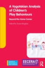 A Vygotskian Analysis of Children's Play Behaviours : Beyond the Home Corner - Book