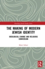 The Making of Modern Jewish Identity : Ideological Change and Religious Conversion - Book