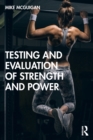 Testing and Evaluation of Strength and Power - Book