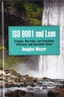 ISO 9001 and Lean : Friends, Not Foes, For Providing Efficiency and Customer Value - Book