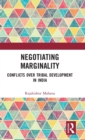 Negotiating Marginality : Conflicts over Tribal Development in India - Book