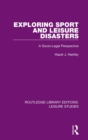Exploring Sport and Leisure Disasters : A Socio-Legal Perspective - Book