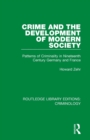 Crime and the Development of Modern Society : Patterns of Criminality in Nineteenth Century Germany and France - Book