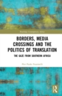 Borders, Media Crossings and the Politics of Translation : The Gaze from Southern Africa - Book