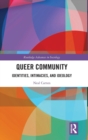 Queer Community : Identities, Intimacies, and Ideology - Book