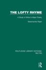 The Lofty Rhyme : A Study of Milton's Major Poetry - Book