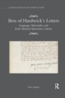 Bess of Hardwick’s Letters : Language, Materiality, and Early Modern Epistolary Culture - Book