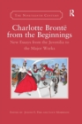 Charlotte Bronte from the Beginnings : New Essays from the Juvenilia to the Major Works - Book