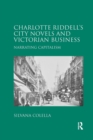 Charlotte Riddell's City Novels and Victorian Business : Narrating Capitalism - Book
