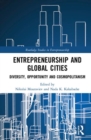 Entrepreneurship and Global Cities : Diversity, Opportunity and Cosmopolitanism - Book