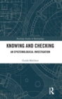 Knowing and Checking : An Epistemological Investigation - Book