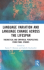Language Variation and Language Change Across the Lifespan : Theoretical and Empirical Perspectives from Panel Studies - Book